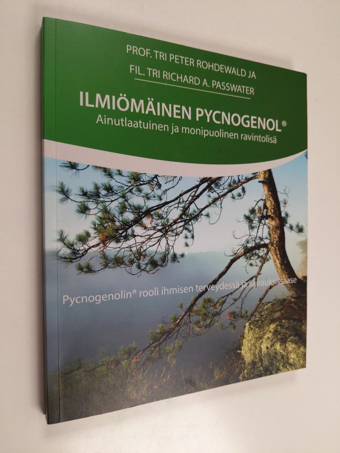 Richard A. Passwater & Peter Rohdewald : Ilmiömäinen Pycnogenol : Ainutlaatuinen ja monipuolinen ravintolisä