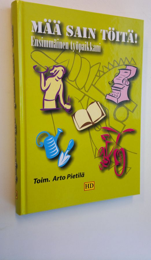 Arto (toim.) Pietilä : Mää sain töitä!