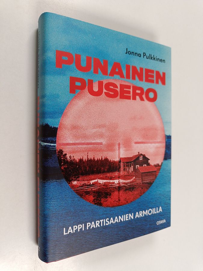 Jonna Pulkkinen : Punainen pusero : Lappi partisaanien armoilla