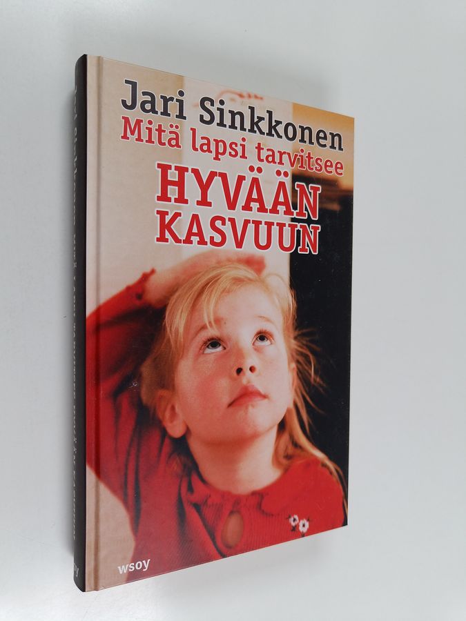 Jari Sinkkonen : Mitä lapsi tarvitsee hyvään kasvuun