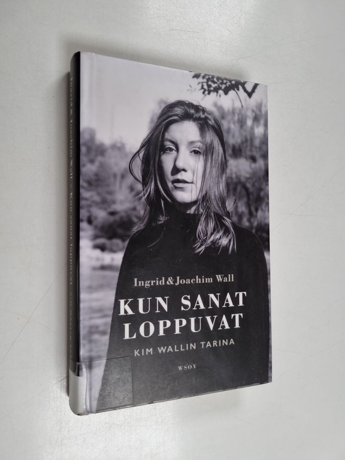Ingrid Wall : Kun sanat loppuvat : Kim Wallin tarina