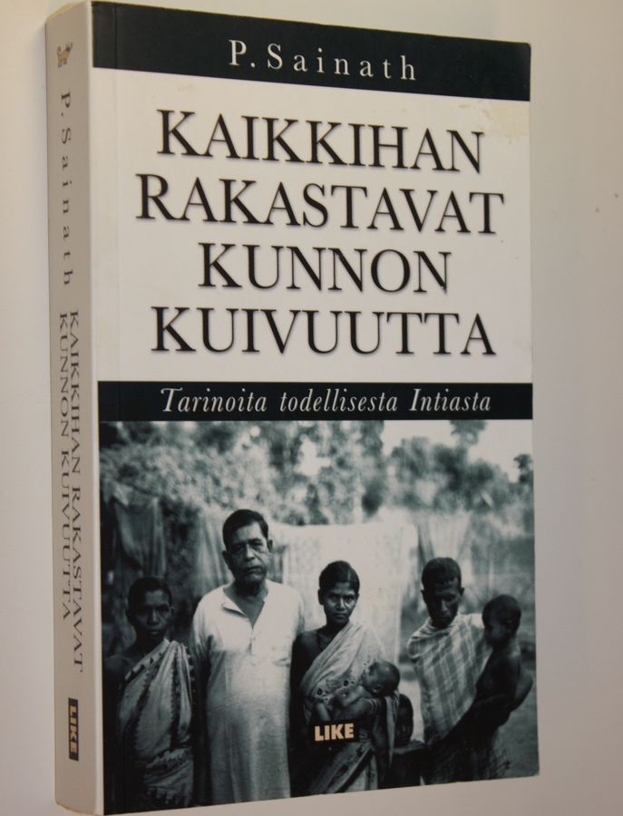 P. Sainath : Kaikkihan rakastavat kunnon kuivuutta : tarinoita todellisesta Intiasta