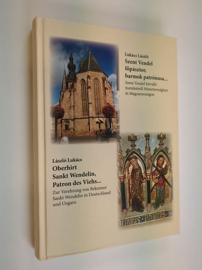 Szent Vendel főpásztor, barmok patrónusa... : Szent Vendel hitvalló tiszteletéről Németországban és Magyarországon - ...