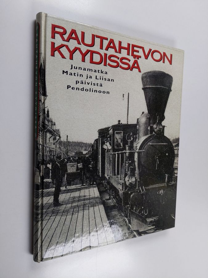 Seppo Ahonen & Kyo͏̈sti Kiiskinen : Rautahevon kyydissä - junamatka Matin ja Liisan päivistä Pendolinoon
