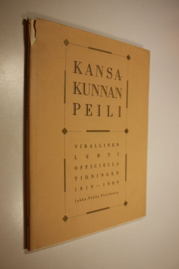 Jukka-Pekka Pietiäinen : Kansakunnan peili : Virallinen lehti - Officiella tidningen 1819-1989