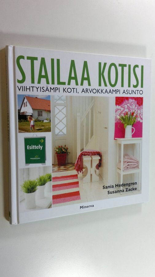 Sania Hedengren : Stailaa kotisi : viihtyisämpi koti, arvokkaampi asunto