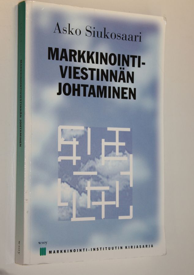 Asko Siukosaari : Markkinointiviestinnän johtaminen