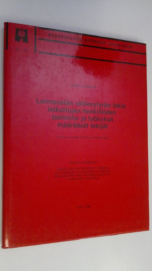 Hannu Alaranta : Lanneselän välilevytyrän takia leikkattujen henkilöiden toiminta- ja työkykyä määräävät tekijät : tutkimus vuoden kuluttua ...