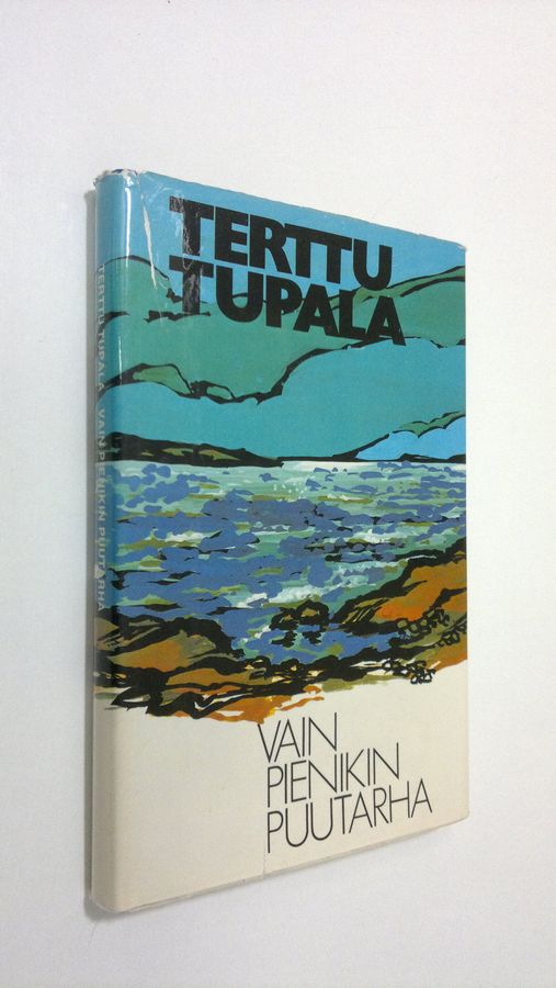 Terttu Tupala : Vain pienikin puutarha