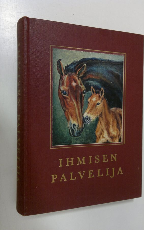 Mikko (toim.) Kilpi : Ihmisen palvelija : kertomuksia hevosista