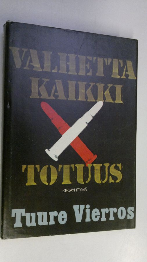 Tuure Vierros : Valhetta kaikki totuus