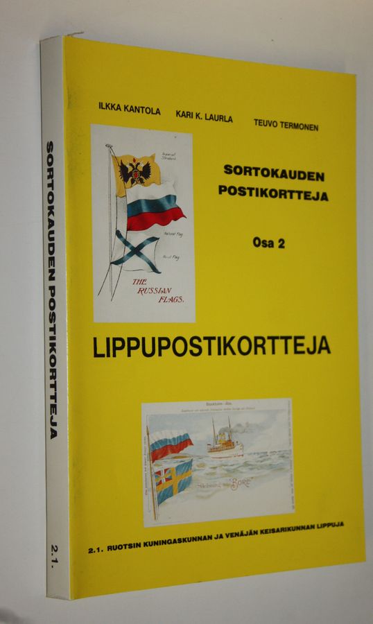 Ilkka Kantola : Sortokauden postikortteja osa 2 : 2.1 Lippupostikortteja : Ruotsin kuningaskunnan ja Venäjän keisarikunnan lippuja