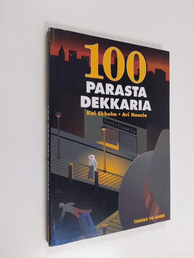 Kai Ekholm & Ari Haasio : 100 parasta dekkaria : elämää suuremmat dekkarit