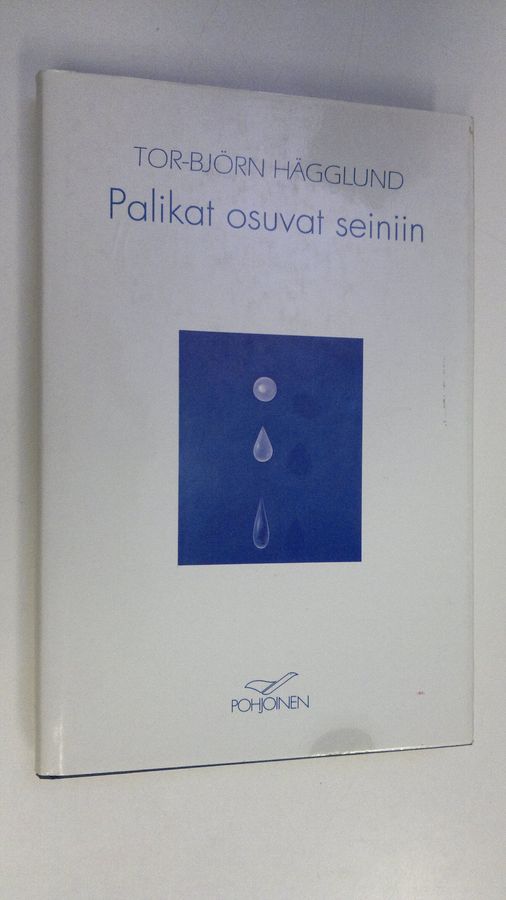 Tor-Björn Hägglund : Palikat osuvat seiniin