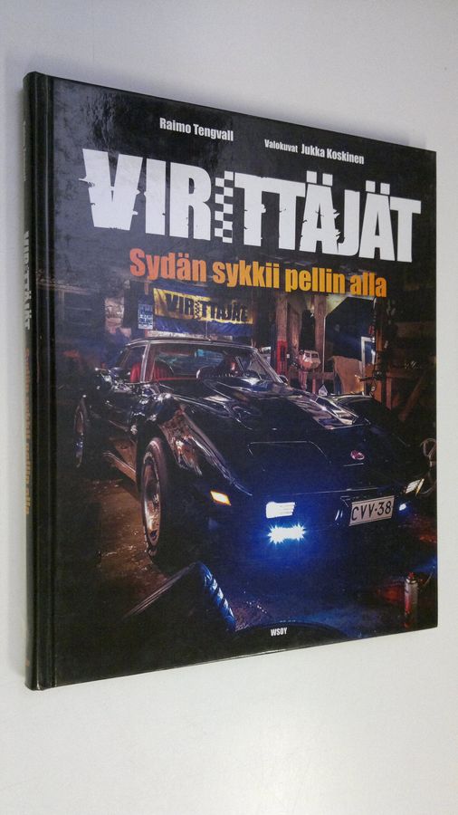 Raimo Tengvall : Virittäjät : sydän sykkii pellin alla