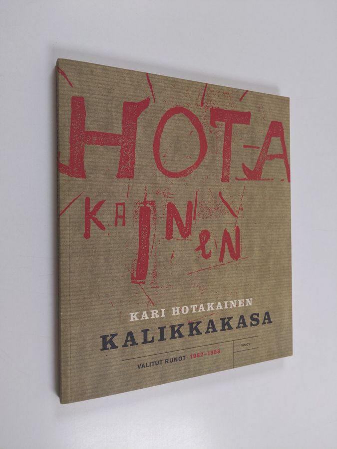 Kari Hotakainen : Kalikkakasa : valitut runot 1982-1988