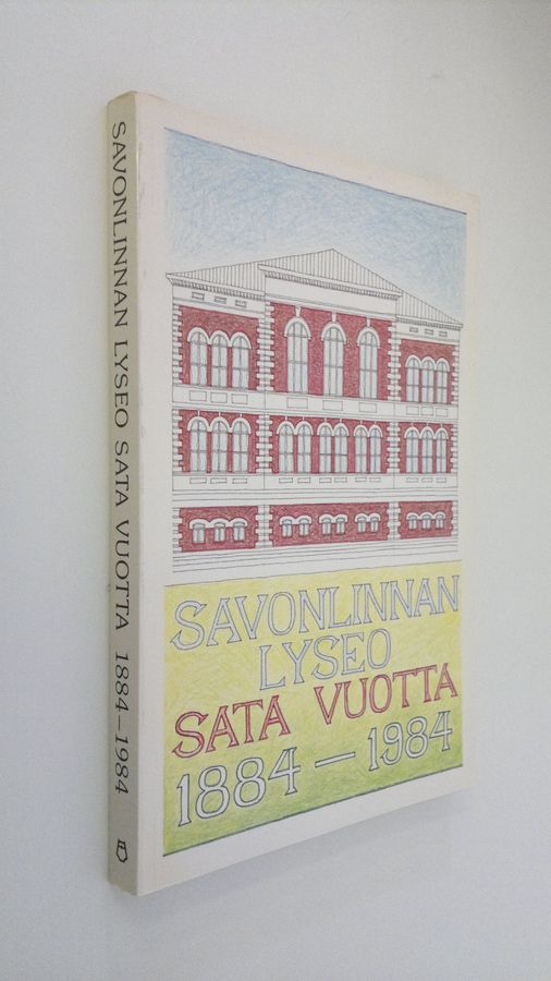 Savonlinnan lyseo ja sen seuraajakoulut sata vuotta 1884-1984