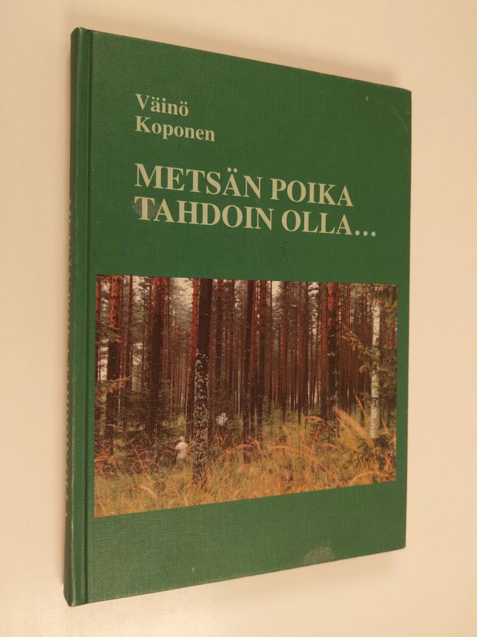 Metsän poika tahdoin olla...
