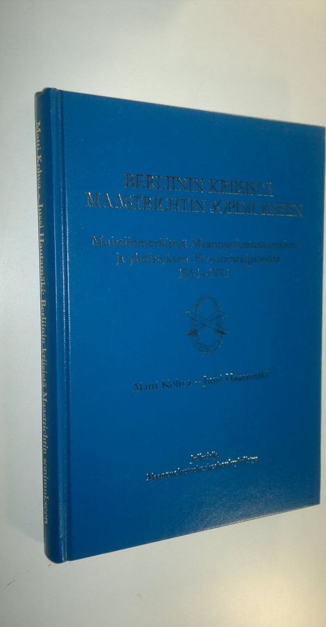 Matti Kohva : Berliinin kriisistä Maastrichtin sopimukseen : muistiinmerkittyä Maanpuolustuskurssien ja -yhdistyksen 30-vuotistaipaleelta 1961-1991