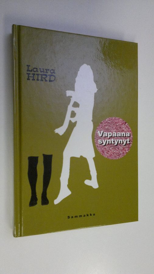 Laura Hird : Vapaana syntynyt
