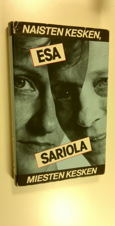 Esa Sariola : Naisten kesken, miesten kesken