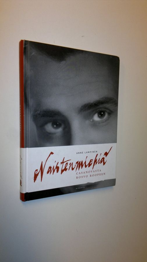 Anne Lampinen : Naistenmiehiä : Casanovasta Rosvo Roopeen