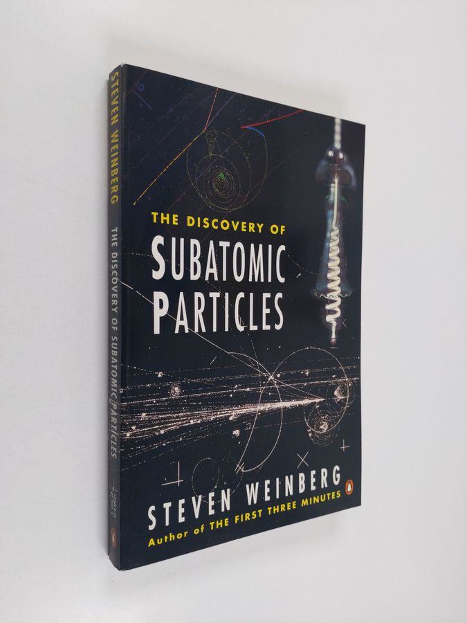 Steven Weinberg : The discovery of subatomic particles