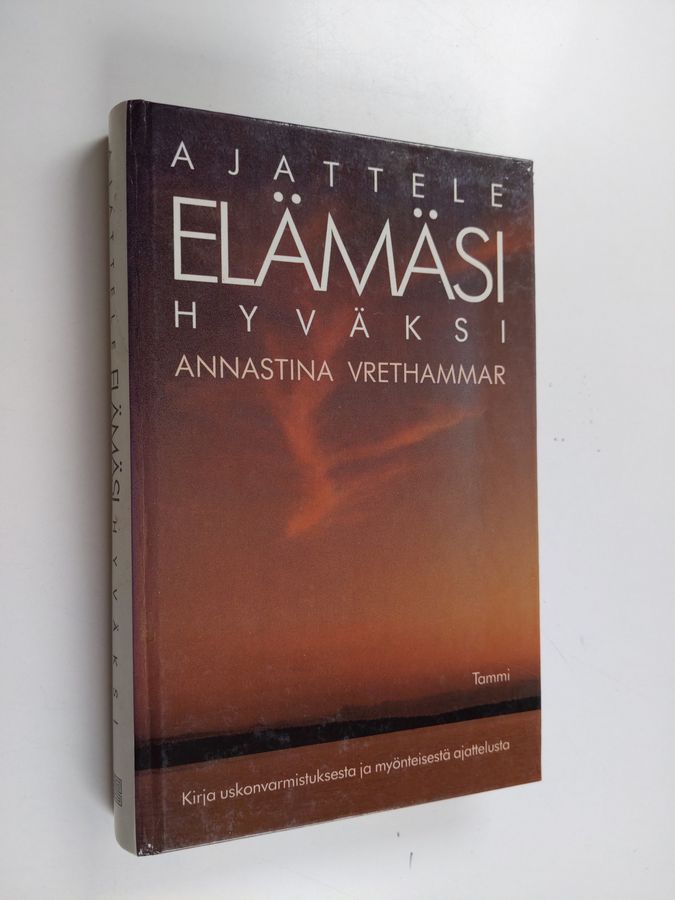 Ajattele elämäsi hyväksi