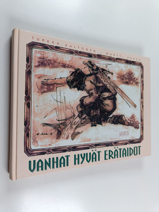Turkka Aaltonen & Martti Arkko : Vanhat hyvät erätaidot