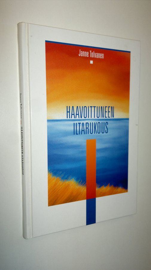 Janne Tolvanen : Haavoittuneen iltarukous