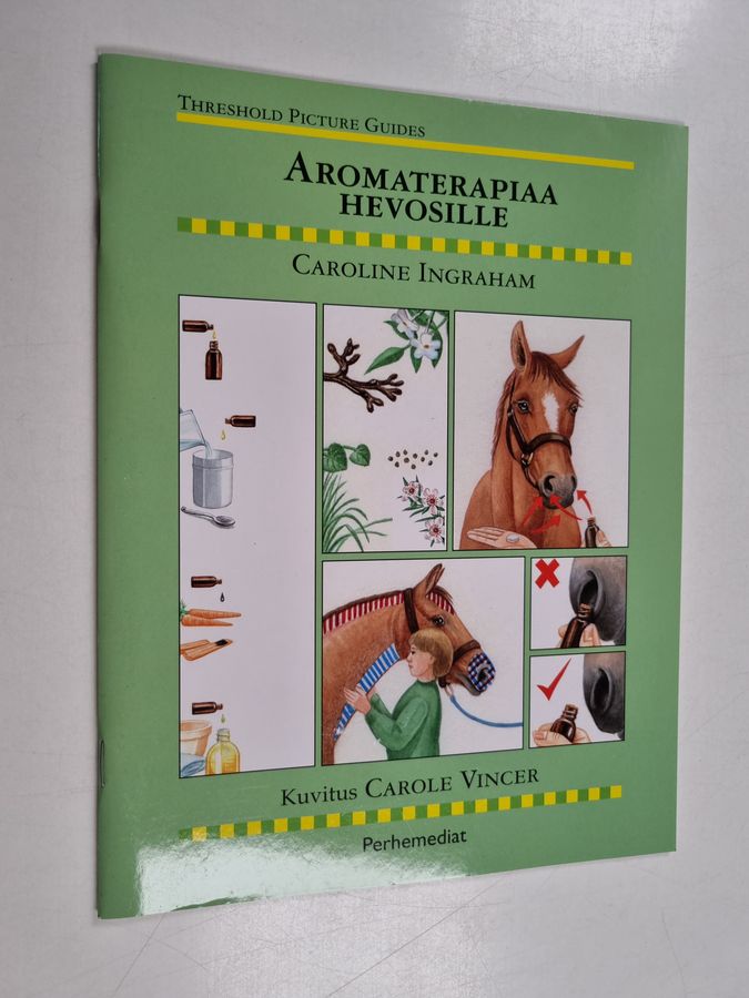 Caroline Ingraham : Aromaterapiaa hevoselle