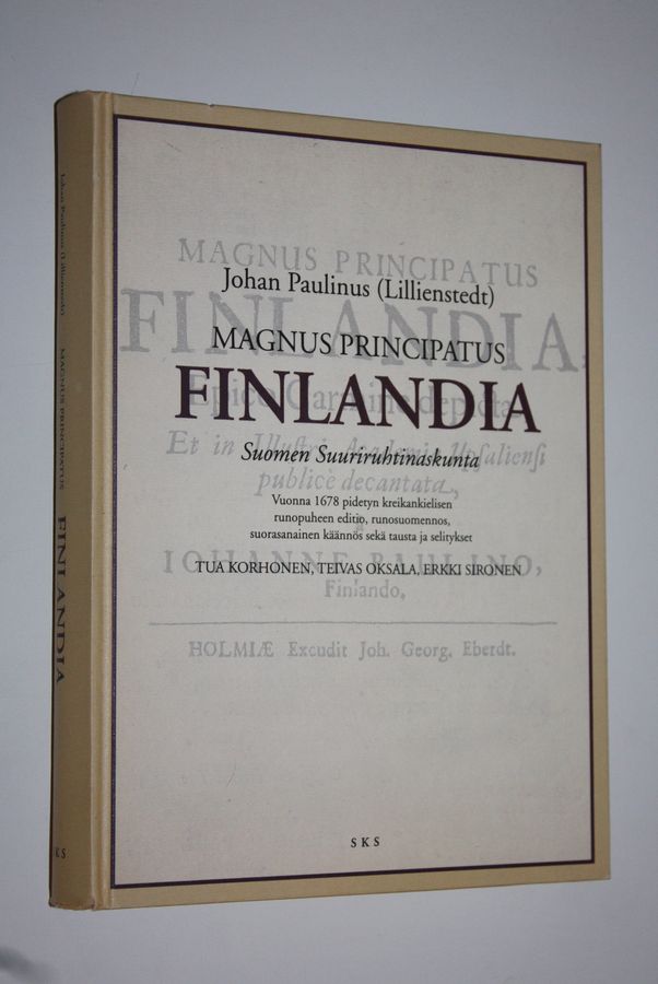 Tua Korhonen : Johan Paulinus (Lillienstedt): Magnus principatus Finlandia = Suomen suuriruhtinaskunta : vuonna 1678 pidetyn kreikankielisen runopuheen editio, runosuomennos, suorasanainen käännös sekä tausta ja selitykset