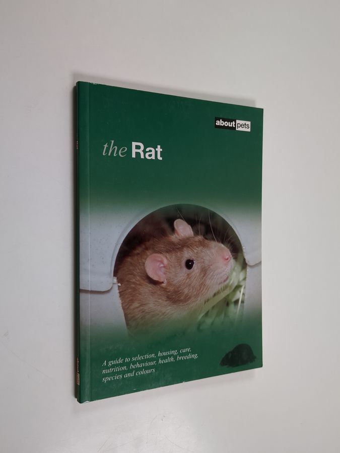 a guide to selection, housing, care, nutrition, behaviour, health, breeding, species and colours