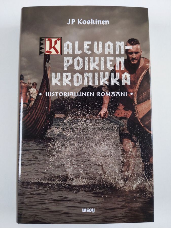 Juha-Pekka Koskinen : Kalevanpoikien kronikka : historiallinen romaani