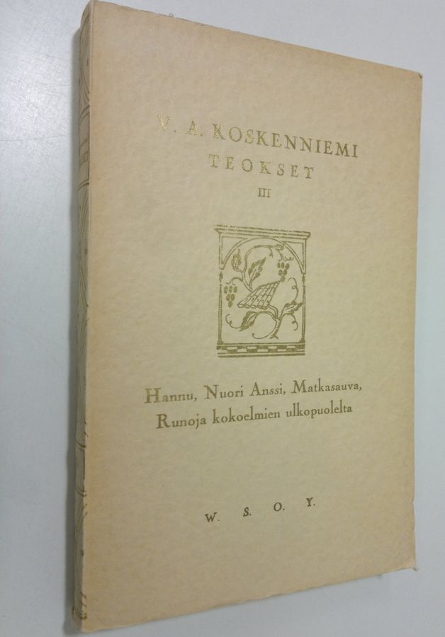 V. A. Koskenniemi : Teokset 3, Hannu ; Nuori Anssi ; Matkasauva ; Runoja kokoelmien ulkopuolelta