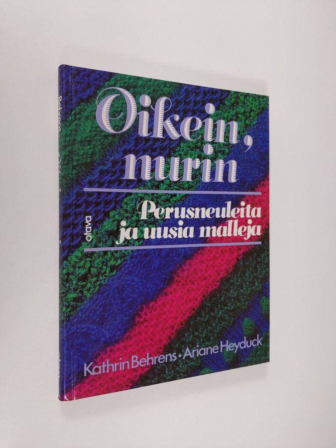 Kathrin Behrens : Oikein, nurin : perusneuleita ja uusia malleja