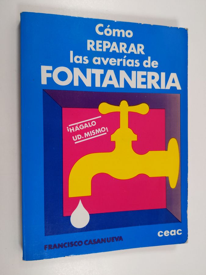 Francisco Casanueva : Cómo reparar las averías de fontanería