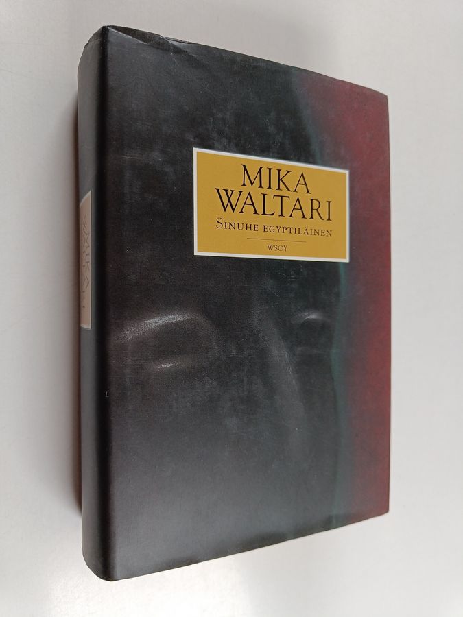 Mika Waltari : Sinuhe egyptiläinen : viisitoista kirjaa lääkäri Sinuhen elämästä n. 1390-1335 e.Kr