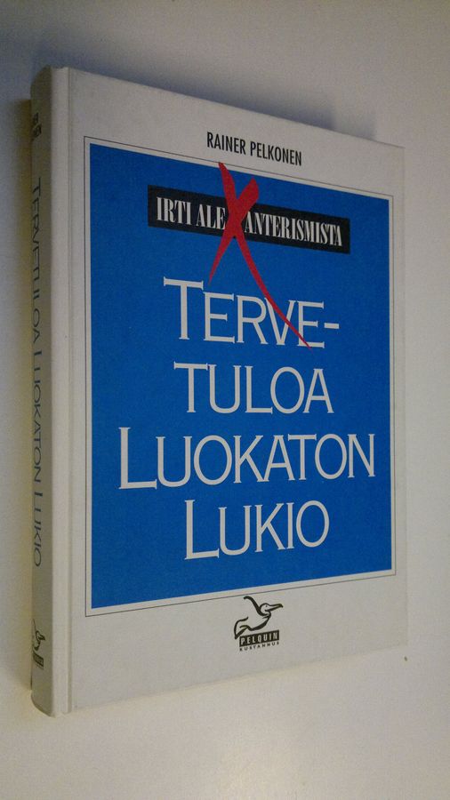 Rainer Pelkonen : Tervetuloa luokaton lukio : Irti aleksanterismista