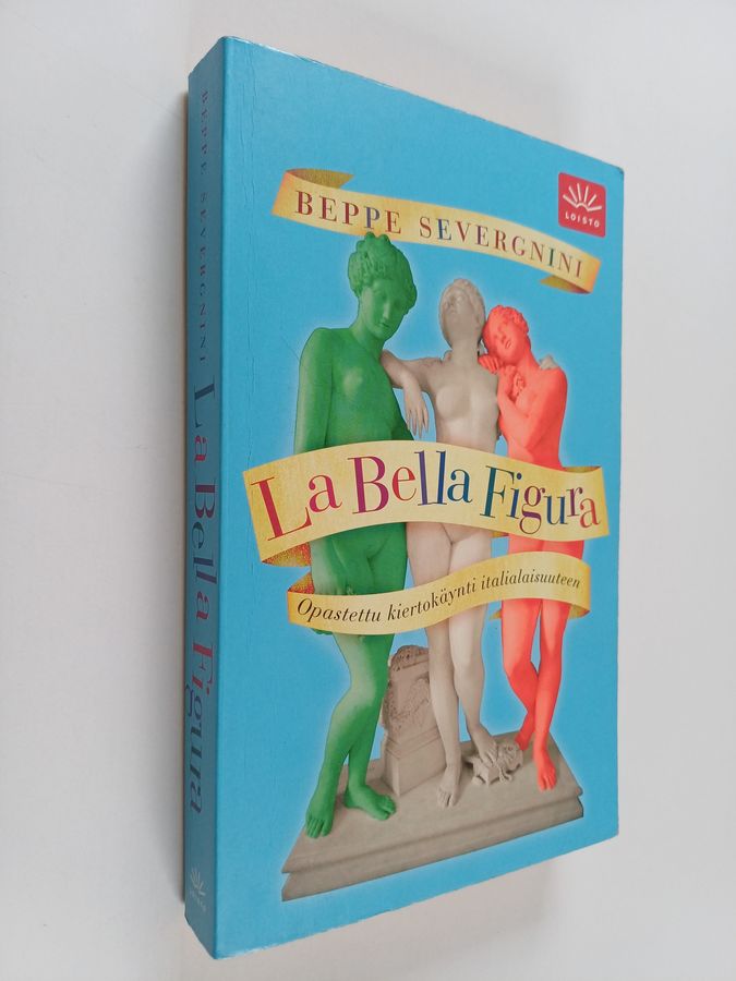 Beppe Severgnini : La bella figura : opastettu kiertokäynti italialaisuuteen
