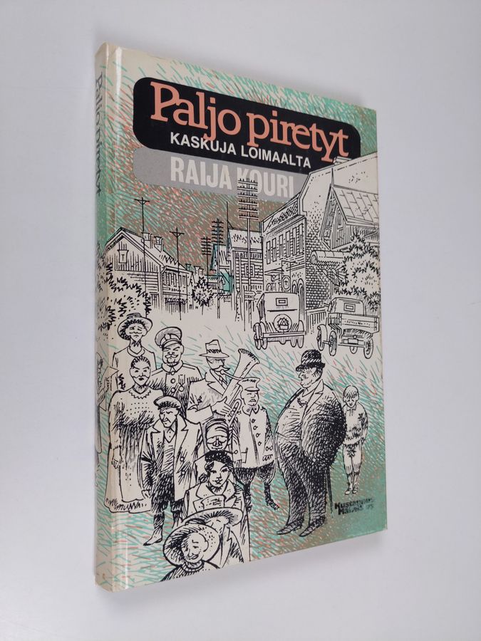Raija (koonnut) Kouri : Paljo piretyt : loimaalaiskaskuja