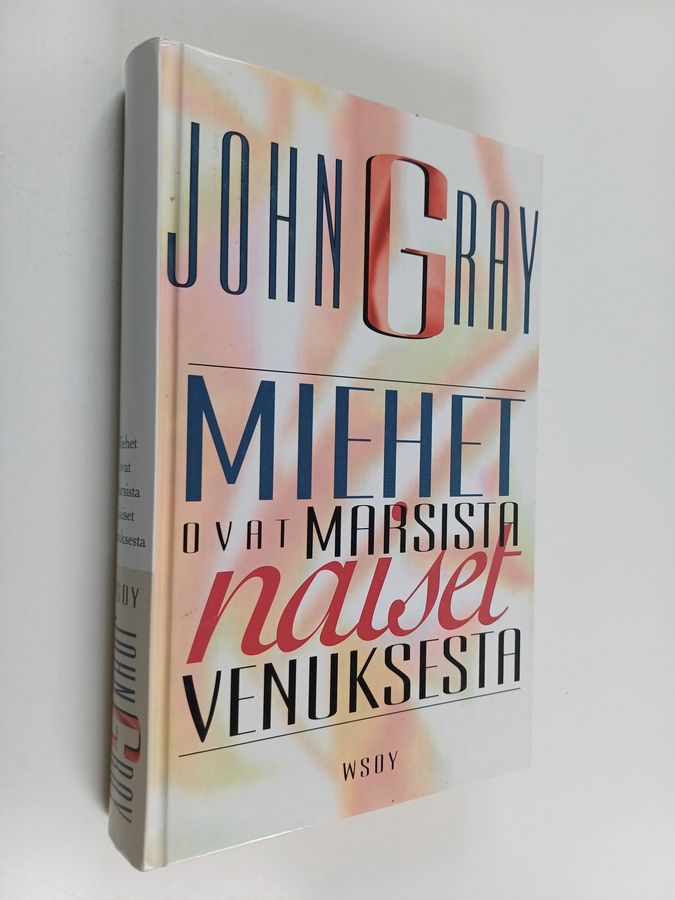 John Gray : Miehet ovat Marsista, naiset Venuksesta : Paranna parisuhdettasi ja löydä partnerisi kanssa yhteinen kieli