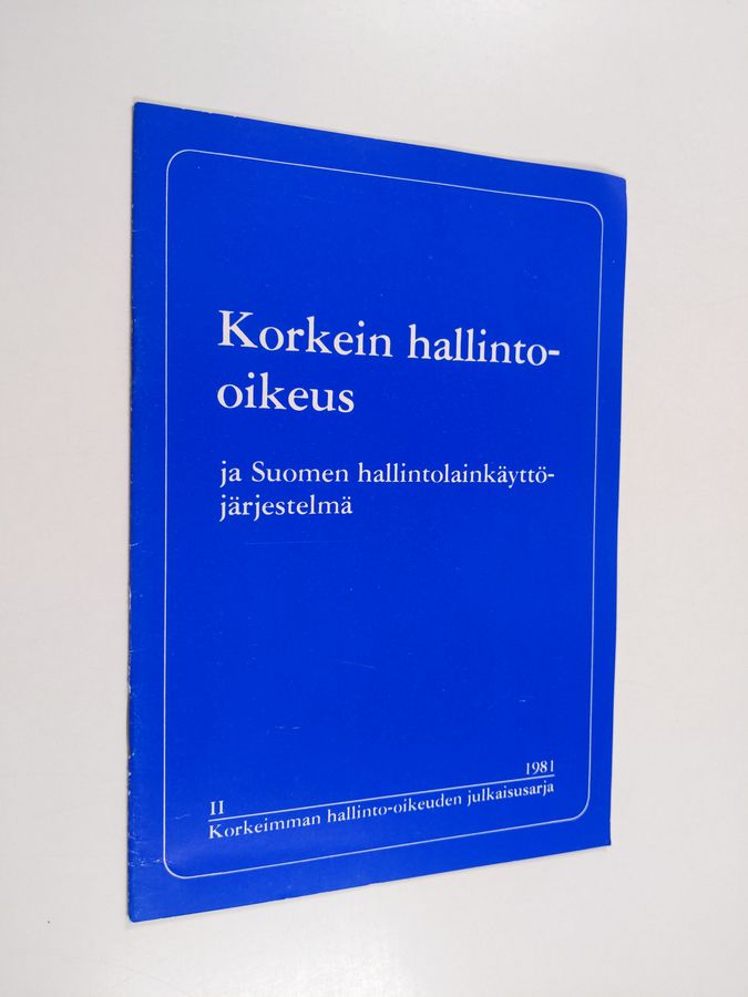 Korkein hallinto-oikeus ja Suomen hallintolainkäyttöjärjestelmä.