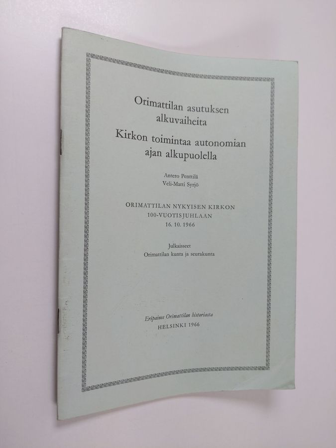 Orimattilan asutuksen alkuvaiheita : kirkon toimintaa autonomian ajan alkupuolella : Orimattilan nykyisen kirkon ...