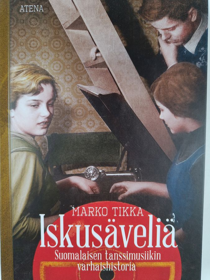 Marko Tikka : Iskusäveliä : suomalaisen tanssimusiikin varhaishistoria - Suomalaisen tanssimusiikin varhaishistoria
