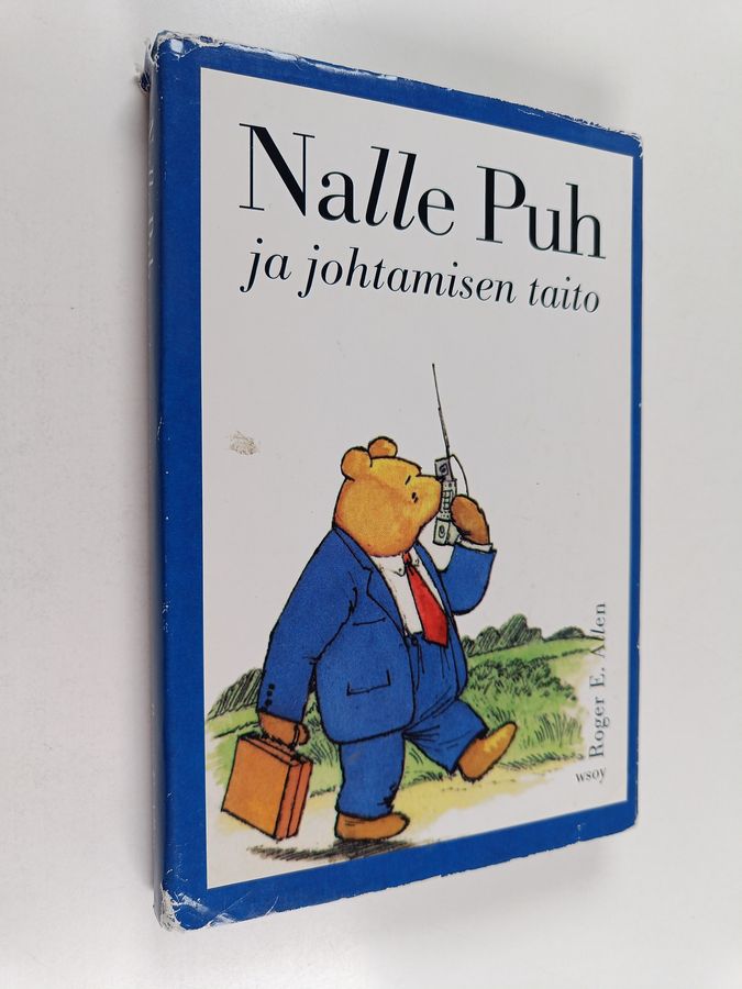 Roger E. Allen : Nalle Puh ja johtamisen taito : jossa Hyvin Tärkeä Karhu ja hänen ystävänsä perehtyvät Hyvin Tärkeään Aiheeseen
