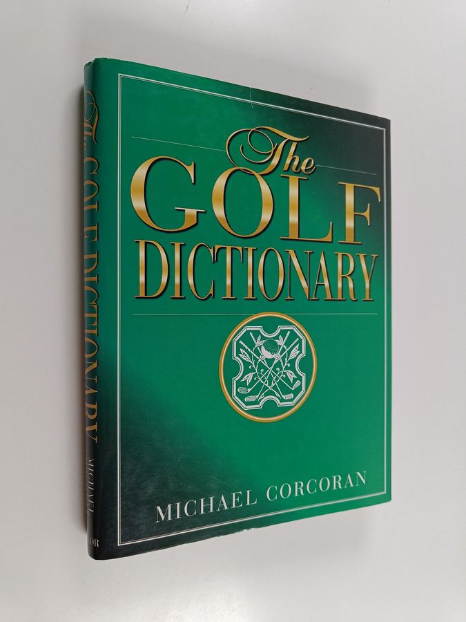 The Golf Dictionary - A Guide to the Language and Lingo of the Game