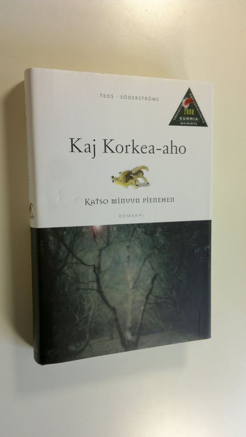 Kaj Korkea-aho : Katso minuun pienehen: romaani
