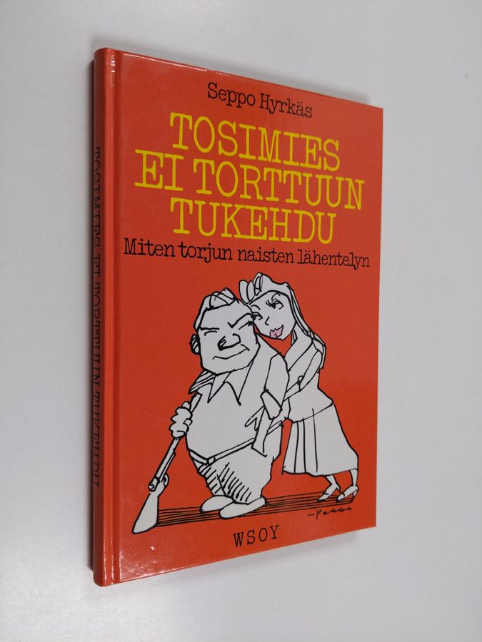 Seppo Hyrkäs : Tosimies ei torttuun tukehdu : miten torjun naisten lähentelyn
