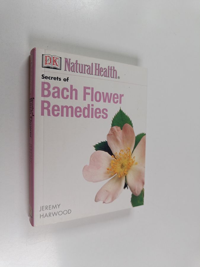 Jeremy Harwood : Secrets of Bach Flower Remedies